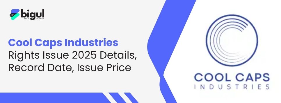 Cool Caps Industries Rights Issue